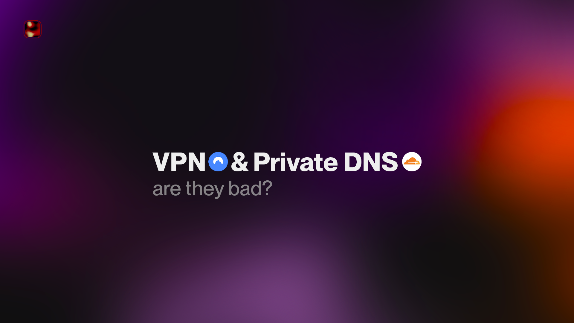 VPNs and Private DNS: Are These Technologies Actually Bad? post image