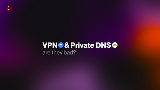 VPNs and Private DNS: Are These Technologies Actually Bad?